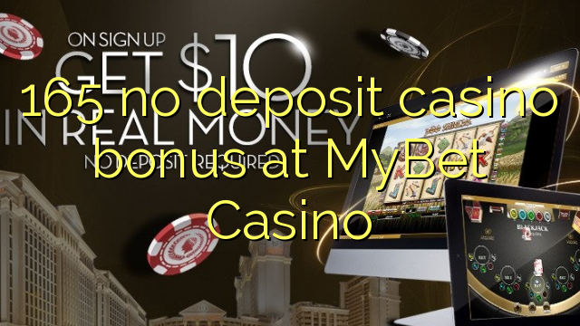 165 sin depósito de bonificación de casino en MyBet Casino