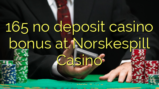 165 no deposit casino bonus at Norskespill Casino