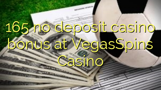 165 no deposit casino bonus at VegasSpins Casino