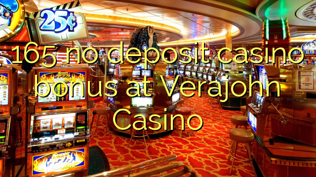 165 no deposit casino bonus at Verajohn Casino