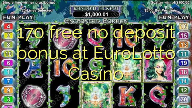 170 free no deposit bonus at EuroLotto Casino