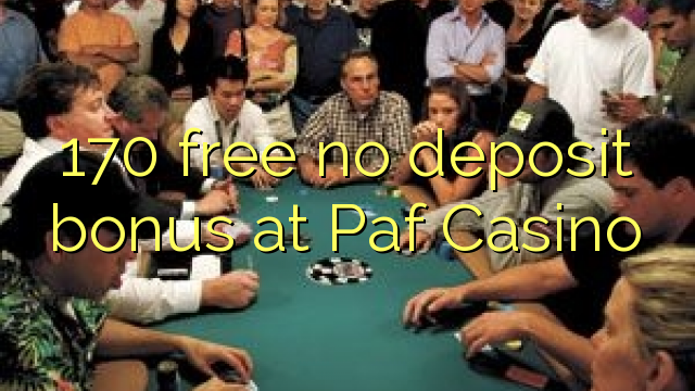 170 free no deposit bonus at Paf Casino