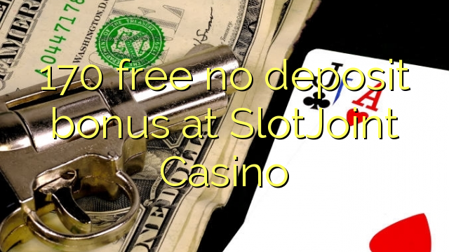 170 free no deposit bonus at SlotJoint Casino