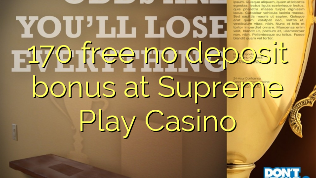 170 free no deposit bonus at Supreme Play Casino