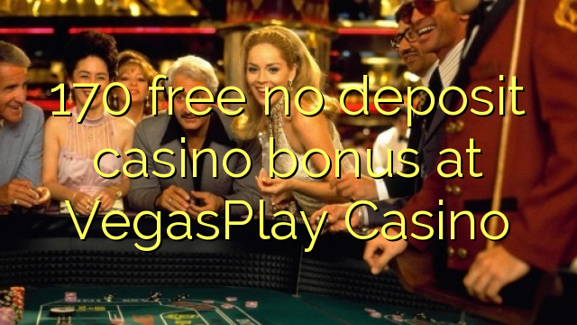 170 free no deposit casino bonus at VegasPlay Casino