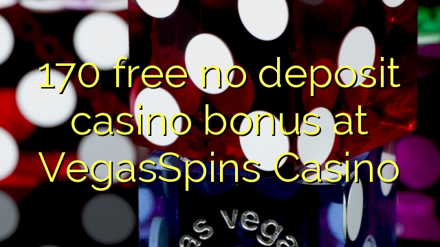 170 libreng walang deposit casino bonus sa VegasSpins Casino