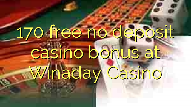 170 free no deposit casino bonus at Winaday Casino