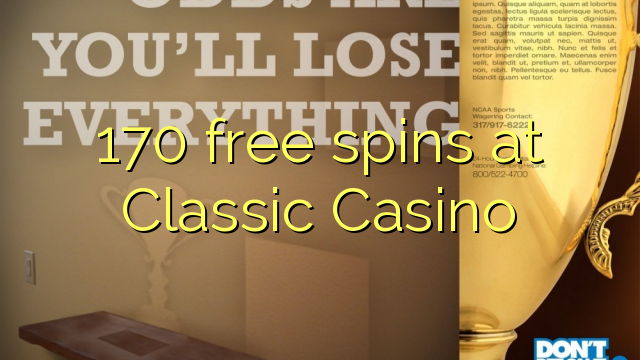 170 free spins at Classic Casino