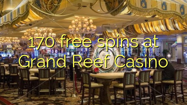 170 free spins at Grand Reef Casino