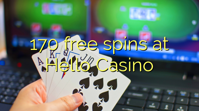 170 free spins at Hello Casino 170 free spins at Hello Casino