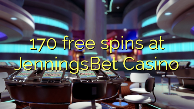 170 free spins at JenningsBet Casino