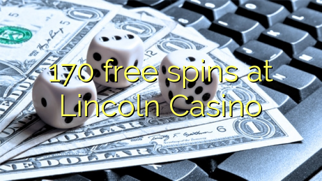 170 free spins sa Lincoln Casino