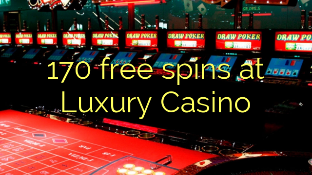 170 free spins at Luxury Casino