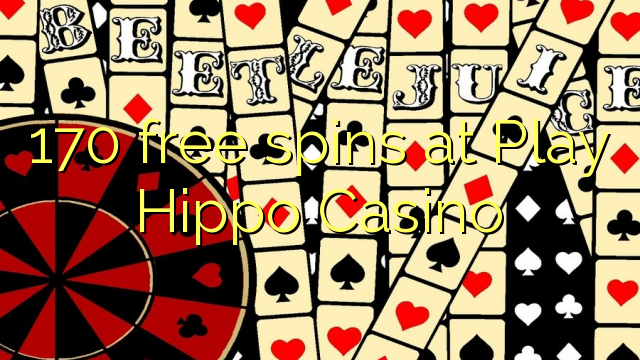 170 free spins at Play Hippo Casino