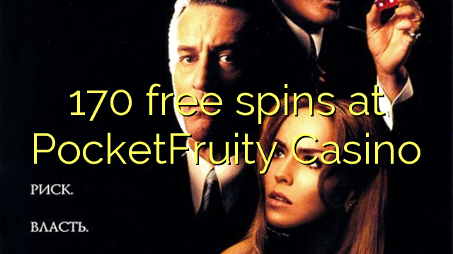 170 bebas berputar di PocketFruity Casino
