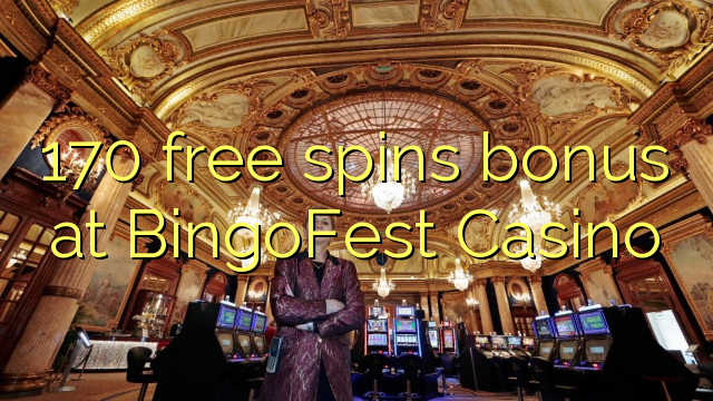 170 free spins bonus at BingoFest Casino