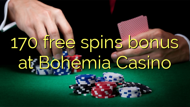 170 genera bonificació gratuïta al Bohemia Casino