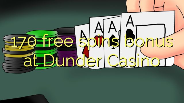 170 free spins bonus at Dunder Casino