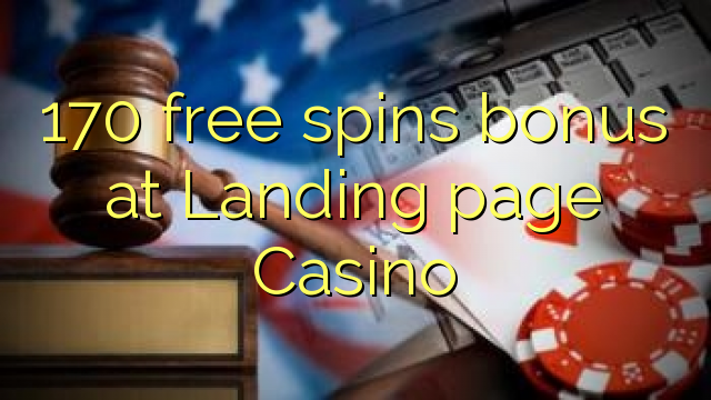 170 free spins bonus at Landing page Casino