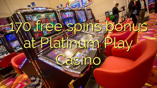 Zopanda 170 zimayang'ana bonasi pa Platinum Play Casino