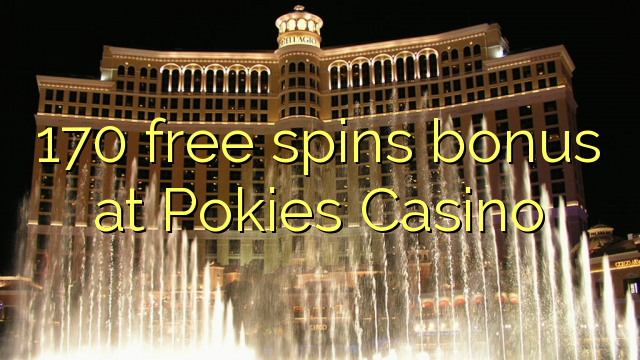 170 free spins bonus at Pokies Casino