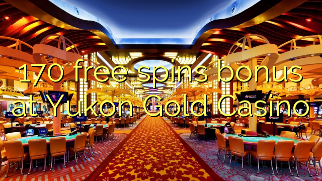 170 free spins bonus at Yukon Gold Casino