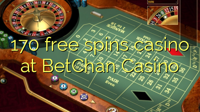 170 δωρεάν περιστροφές καζίνο στο BetChan Καζίνο