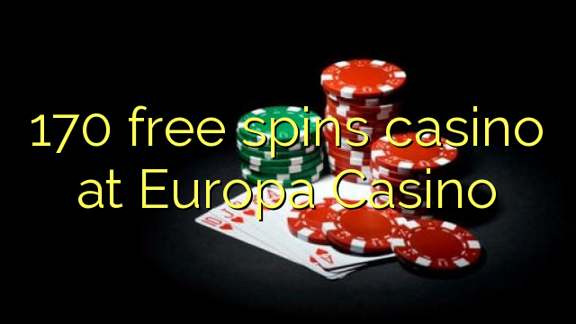 170 senza spins Casinò in Europa Casino