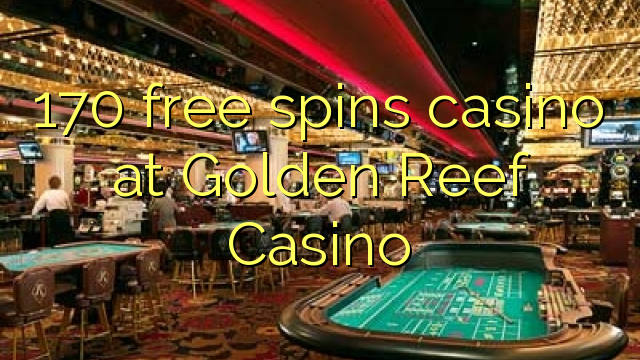 170 besplatno pokreće casino u Golden Reef Casinou