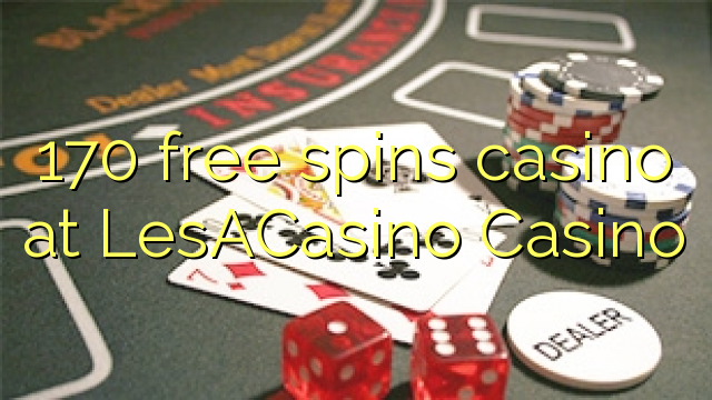 170 free spins casino at LesACasino 