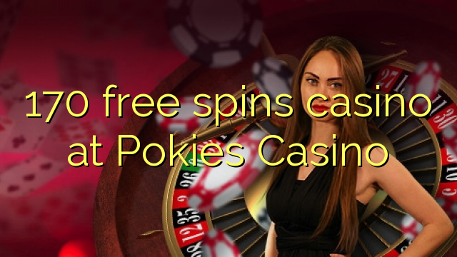 170 free spins casino at Pokies Casino