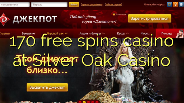 170 free spin kasino di Silver Oak Casino