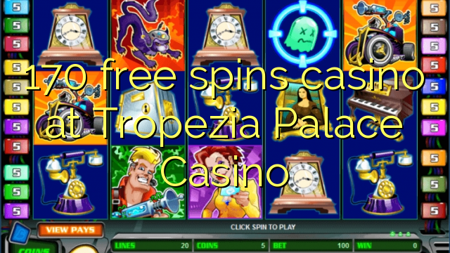 170 free spins casino at Tropezia Palace Casino