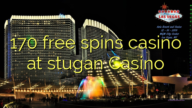 170 free spins casino at stugan Casino