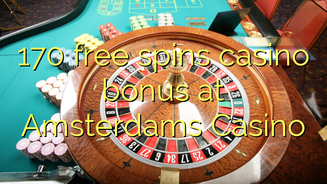 170 free spins casino bonus at Amsterdams  Casino