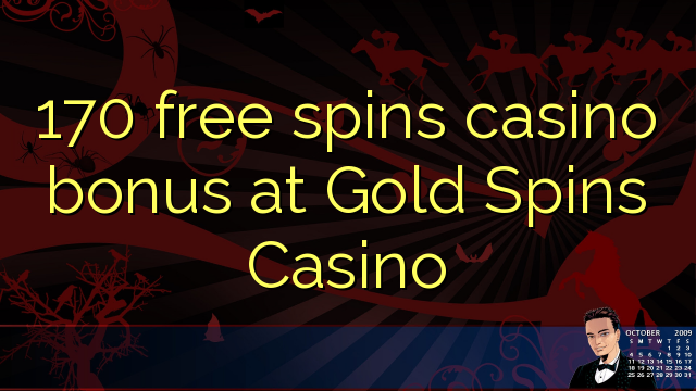 170 free spins casino bonus at Gold Spins Casino