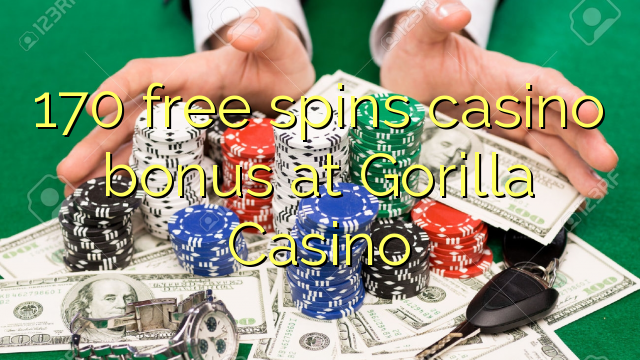 170 brezplačen casino bonus na Casino Gorilla