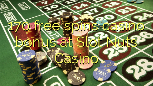 170 girs gratis bo de casino en casino Slot Nuts