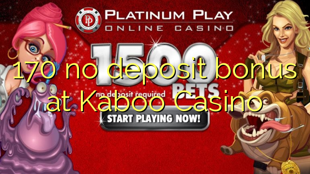 170 no deposit bonus bij Kaboo Casino