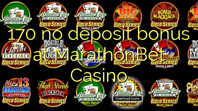 170 geen deposito bonus by MarathonBet Casino