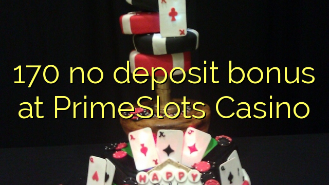 170 no deposit bonus at PrimeSlots Casino