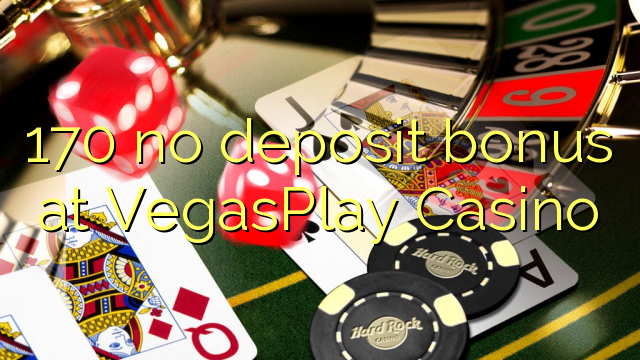 170 hakuna ziada ya amana katika VegasPlay Casino