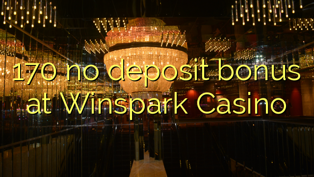 170 ไม่มีเงินฝากโบนัสที่ Winspark Casino