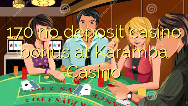 170 no deposit casino bonus at Karamba Casino