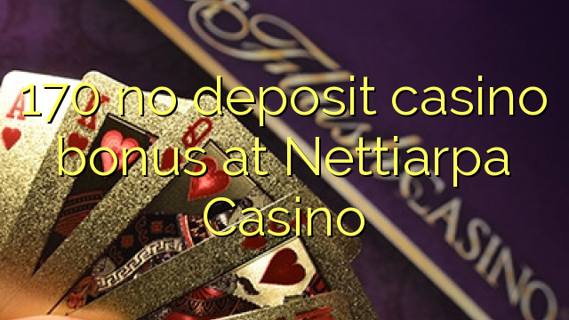 170 no deposit casino bonus at Nettiarpa Casino