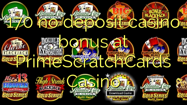 170 gjin boarch casino bonus by PrimeScratchCards Casino