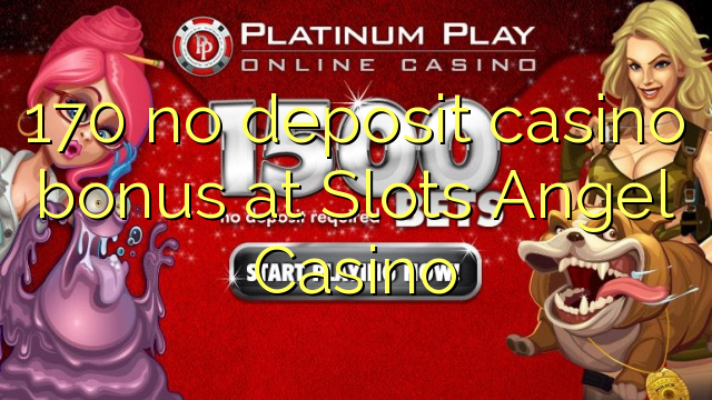 170 no deposit casino bonus at Slots Angel Casino