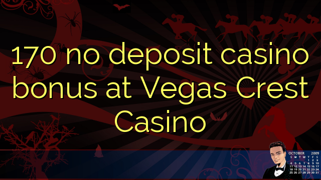 "170" jokio depozito kazino bonus ne Vegas Crest kazino