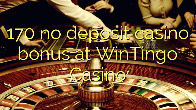 170 nema bonusa za kasino na WinTingo Casinou