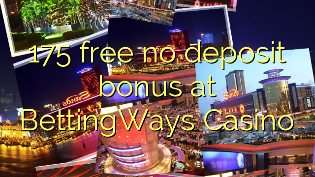 175 free no deposit bonus at BettingWays Casino